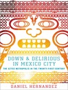 Down and Delirious in Mexico City (eBook): The Aztec Metropolis in the Twenty-First Century